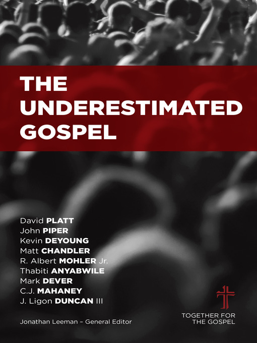 Title details for The Underestimated Gospel by Jonathan Leeman - Available